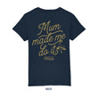 Load image into Gallery viewer, Kids' Mum Made Me Do It T Shirt - Navy